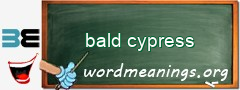 WordMeaning blackboard for bald cypress